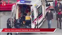 Şişli'de polis merkezi önünde silahlı saldırı