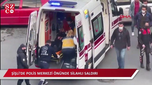 Şişli'de polis merkezi önünde silahlı saldırı