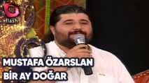 Mustafa Özarslan | Bir Ay Doğar | Flash Tv | 04 Ağustos 2003