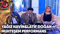 Yağız Havin Ve Latif Doğan | Muhteşem Performans | Flash Tv | 31 Ocak 2013