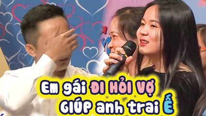 Thấy anh trai KHÔNG CÓ NGƯỜI YÊU, em gái DẪN LÊN TRUYỀN HÌNH hỏi vợ gặp cô gái ĐÚNG Ý BẤM NÚT LUÔN