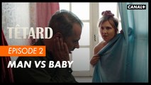#2 Man vs Baby - TÊTARD saison 2 - CANAL 