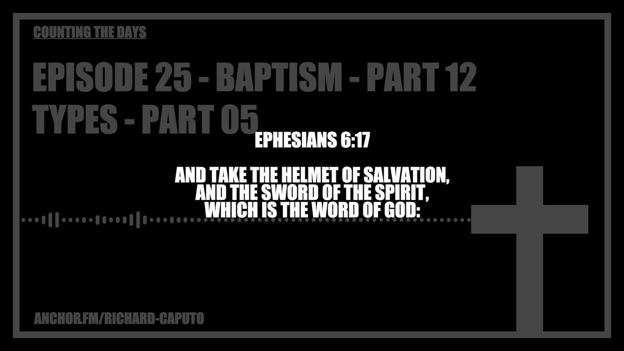 Episode 25 - Baptism - Part 12 - Types - Part 05