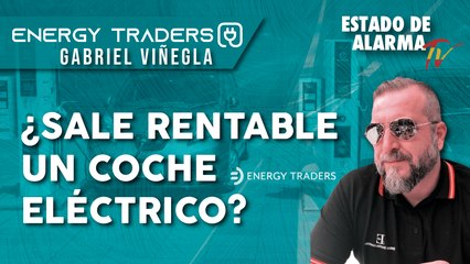 ENERGY TRADERS: ¿Sale RENTABLE un COCHE ELÉCTRICO?