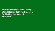 About For Books  Walt Disney World Hacks: 350  Park Secrets for Making the Most of Your Walt