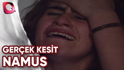 GERÇEK KESİT | NAMUS