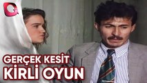 GERÇEK KESİT - KİRLİ OYUN