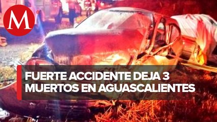 Accidente deja tres muertos en Aguascalientes