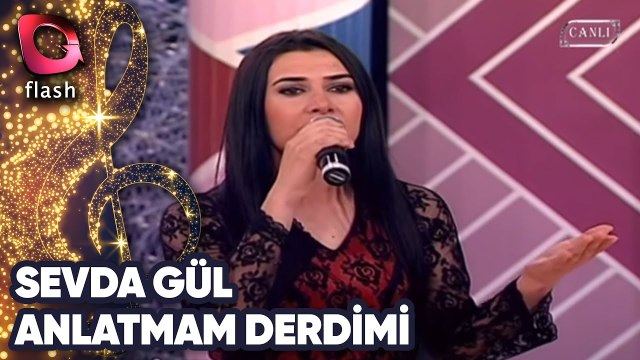 SEVDA GÜL - ANLATMAM DERDİMİ DERTSİZ İNSANA - FLASH TV - 03 MAYIS 2012
