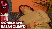 Gönül Kapısı - Baban Olsaydı