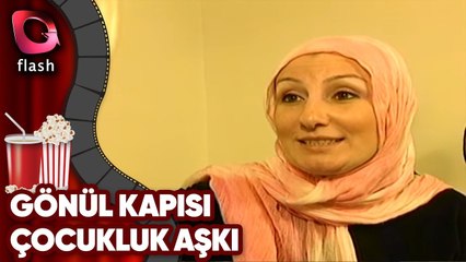 Gönül Kapısı - Çocukluk Aşkı