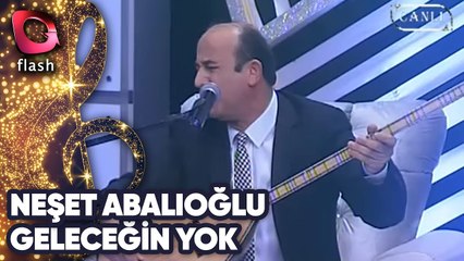 NEŞET ABALIOĞLU VE SONGÜL KARLI GELECEĞİN YOK SENİN - FLASH TV