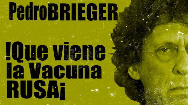 Corresponsal en Latinoamérica - Pedro Brieger: ¡Que viene la vacuna rusa! - En la Frontera, 22 de diciembre de 2020