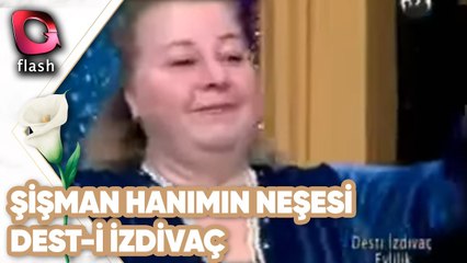 Şişman Hanımın Neşesi | Dest-i İzdivaç