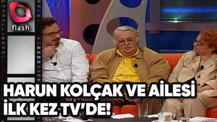 Flash Tv Nostalji | HARUN KOLÇAK AİLESİ İLE İLK KEZ TV'DE!  TARİH:15.05.2006