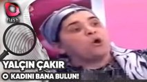 O KADINI BANA BULUN YALÇIN ABİ | Yalçın Çakır