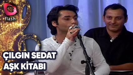 ÇILGIN SEDAT - AŞK KİTABI | Canlı Performans - 14.11.2004