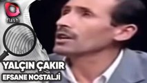 YALÇIN ÇAKIR İLE EFSANE NOSTALJİ TUFANI