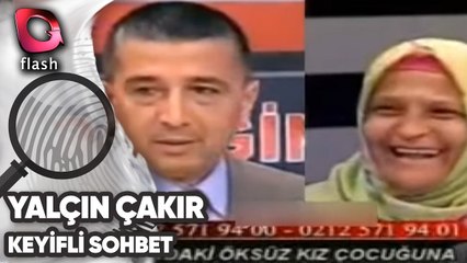 YALÇIN ÇAKIR'LA GERÇEĞİN PEŞİNDE PROGRAMINDA KEYİFLİ SOHBET