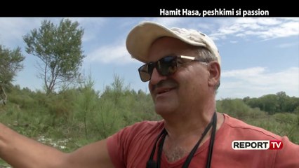 Report Tv, Veri Jug - Hamit Hasa, peshkimi si pasion