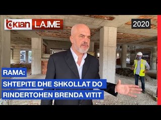 Rama: Shtepite dhe shkollat do rindertohen brenda vitit | Lajme - News