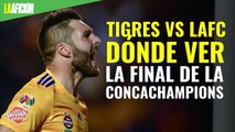 Tigres vs LAFC: horario y dónde ver EN VIVO la final de la Concachampions