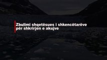 Zbulimi shqetesues i shkencetareve per shkrirjen e akujve |Lajme-News