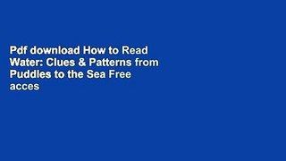 Pdf download How to Read Water: Clues & Patterns from Puddles to the Sea Free acces