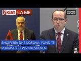 Shqiperia dhe Kosova fond te perbashket per Presheven |Lajme - News