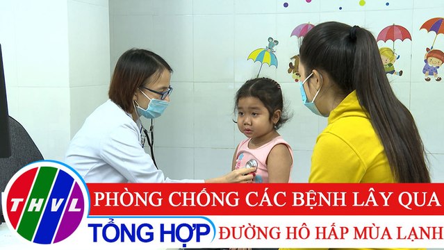 Sức khỏe của bạn: Phòng chống các bệnh lây qua đường hô hấp mùa lạnh