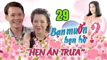 HẸN ĂN TRƯA #29 | Nàng nấm lùn MÉO MẶT với chàng U40 NGHIÊM TÚC bị Cát Tường bóc phốt có con riêng