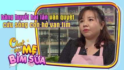 Mẹ bầu băng huyết hai lần vẫn quyết cứu sống con gái 2'5kg hở van tim hai lá 