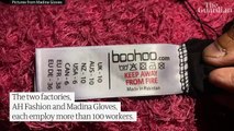 Workers claim to face appalling conditions at Pakistani factories supplying Boohoo clothes
