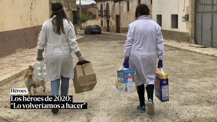 Los héroes de 2020: "Lo volveríamos a hacer"