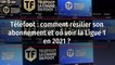 Téléfoot : comment résilier son abonnement et où voir la Ligue 1 en 2021 ?