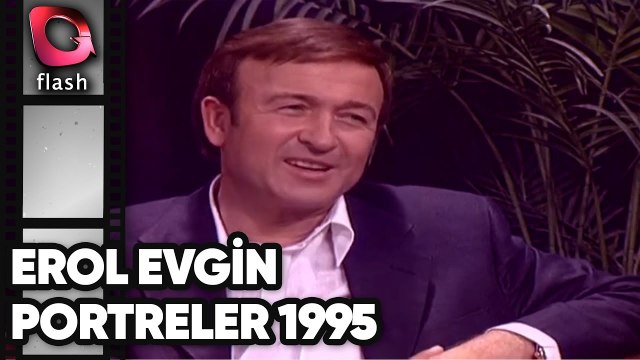 EROL EVGİN PORTRELER PROGRAMINA KONUK OLDU | Flash TV Nostalji 1995