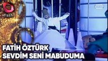 FATİH ÖZTÜRK - SEVDİM SENİ MABUDUMA | Canlı Performans - 08.07.2014