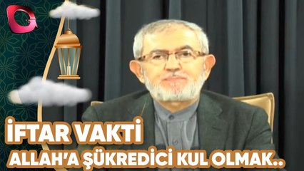 İftar Vakti | Allah'a Şükredici Kul Olmakla Yükümlüyüz | Flash Tv