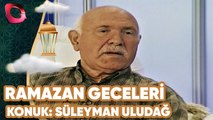 Ramazan Geceleri | Konuk: Prof. Dr. Süleyman Uludağ | 17.07.2013 | Flash Tv