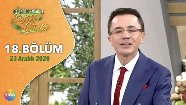 Dr. Ender Saraç ile Sağlıklı Günler 18. Bölüm | 23 Aralık 2020