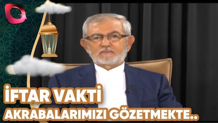 İftar Vakti | Akrabalarımızı Gözetmekte Görevimiz | Flash Tv