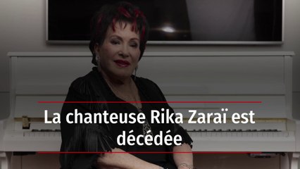 La chanteuse Rika Zaraï est décédée