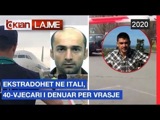 Ekstradohet ne Itali 40-vjeçari i denuar per vrasje |Lajme-News