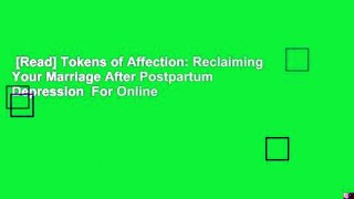 [Read] Tokens of Affection: Reclaiming Your Marriage After Postpartum Depression  For Online