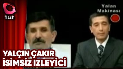 Yalçın Çakır |  Bağlanıp İsmini vermek İstemeyen İzleyici