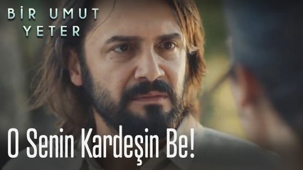 O senin kardeşin be! 