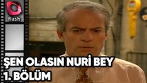 Şen Olasın Nuri Bey | 1. Bölüm | Flash Tv