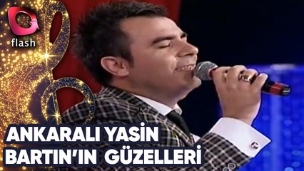 ANKARALI YASİN | BARTIN'IN GÜZELLERİ & HAYRİYE | 26 HAZİRAN 2013 | Flash Tv