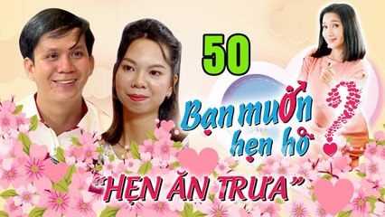HẸN ĂN TRƯA #50 UNCUT | Cặp đôi 26 tuổi còn nguyên xi bối rối không biết làm gì đêm tân hôn 