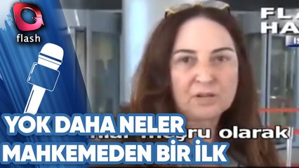 MAHKEMEDEN BİR İLK | YOK DAHA NELER